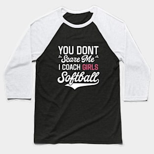 Don't Scare Me I Coach Girls Softball Shirt Baseball T-Shirt